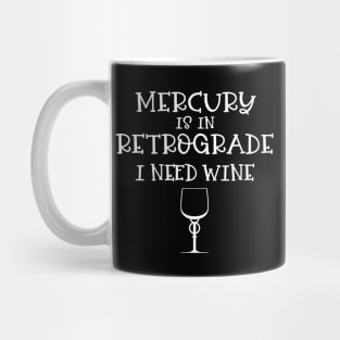 Mercury Retrograde I Need Wine Cheeky Witch® Mug